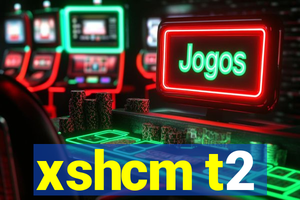 xshcm t2