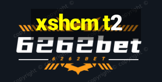 xshcm t2