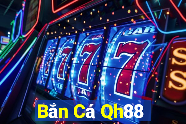 Bắn Cá Qh88