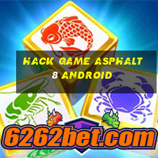 hack game asphalt 8 android