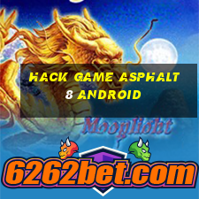 hack game asphalt 8 android