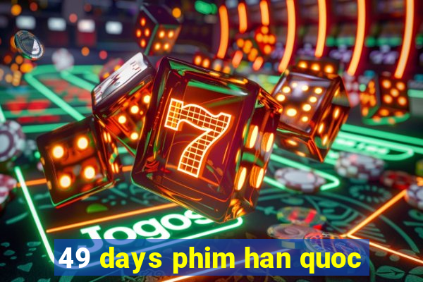 49 days phim han quoc