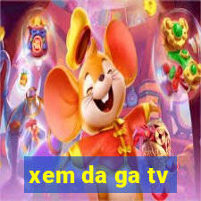 xem da ga tv