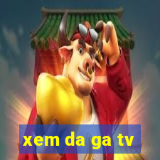 xem da ga tv