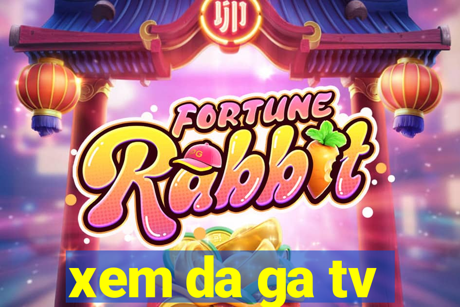 xem da ga tv