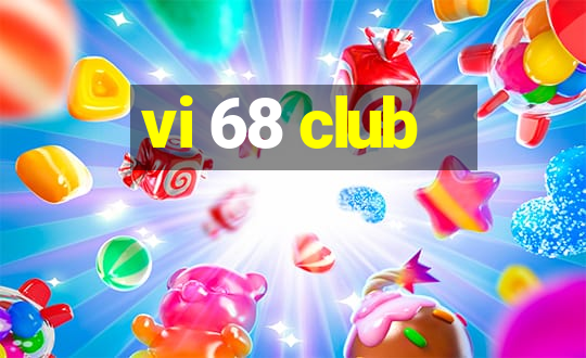 vi 68 club