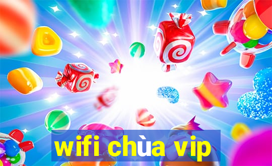 wifi chùa vip