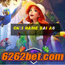 Chơi game bài a6