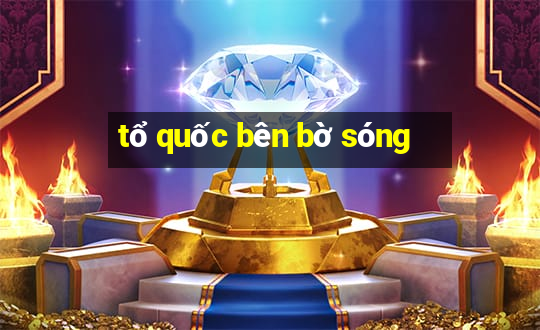 tổ quốc bên bờ sóng