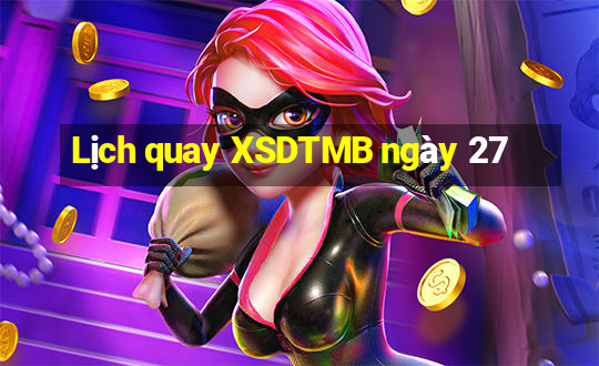 Lịch quay XSDTMB ngày 27