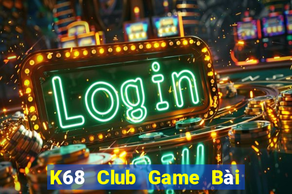 K68 Club Game Bài Offline Cho Pc