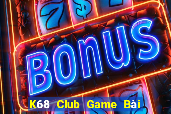 K68 Club Game Bài Offline Cho Pc