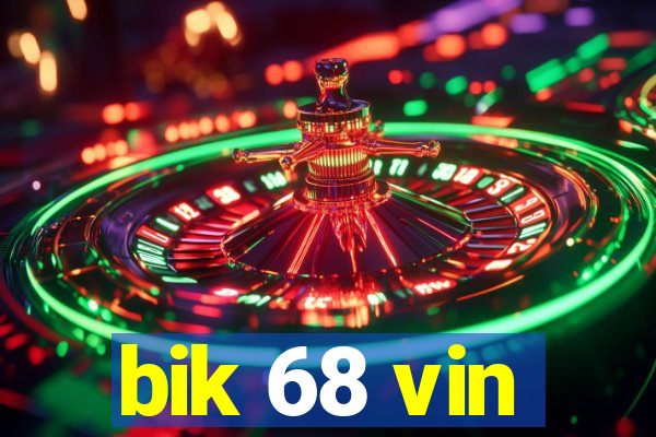 bik 68 vin