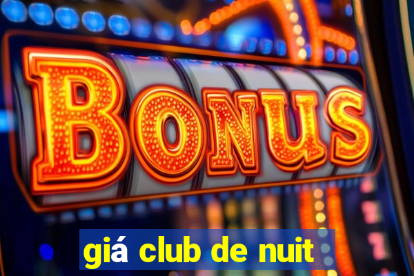 giá club de nuit