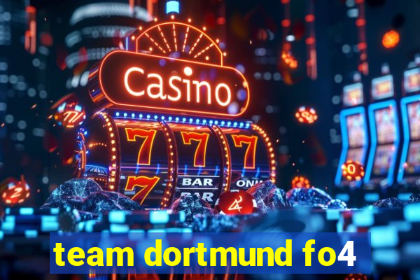 team dortmund fo4