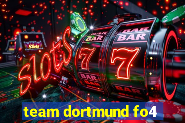 team dortmund fo4