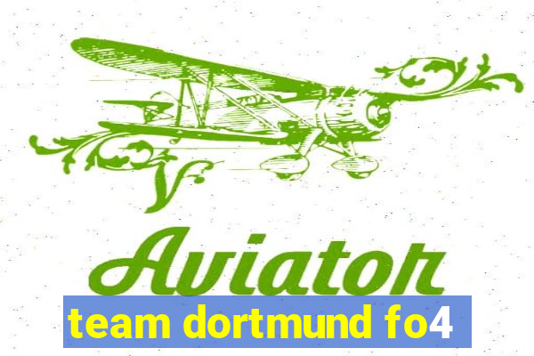 team dortmund fo4