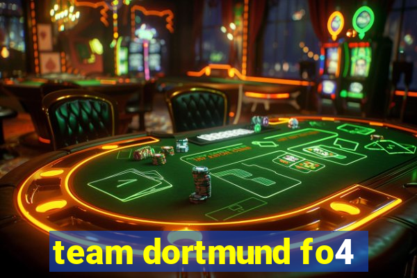 team dortmund fo4