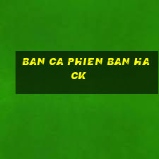 ban ca phien ban hack