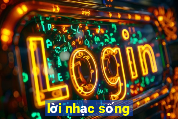 lời nhạc sống