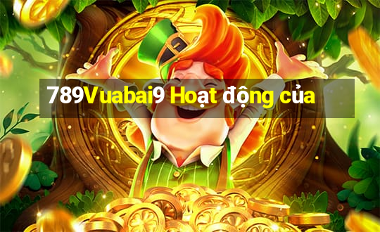 789Vuabai9 Hoạt động của