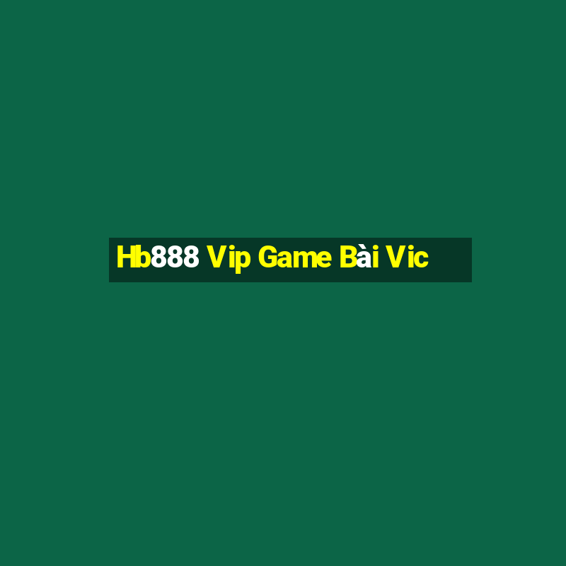 Hb888 Vip Game Bài Vic