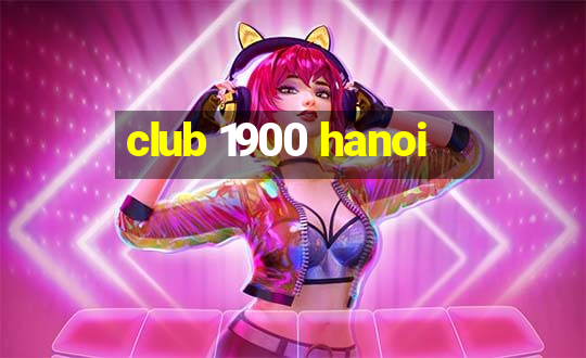 club 1900 hanoi