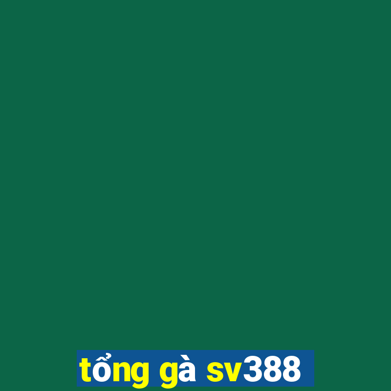 tổng gà sv388