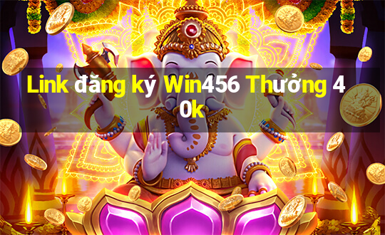 Link đăng ký Win456 Thưởng 40k