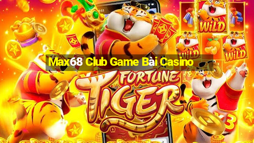 Max68 Club Game Bài Casino