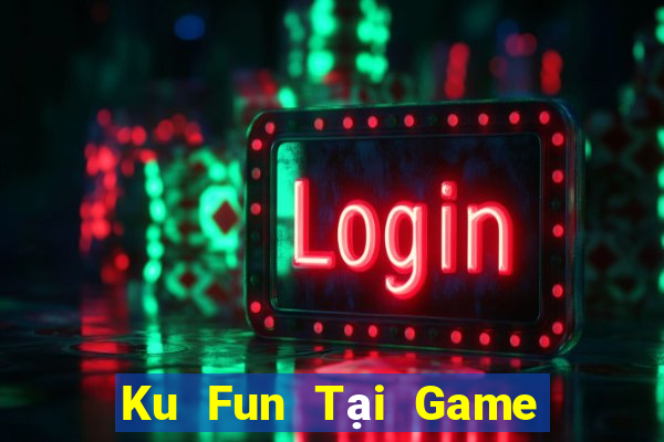 Ku Fun Tại Game Bài B52