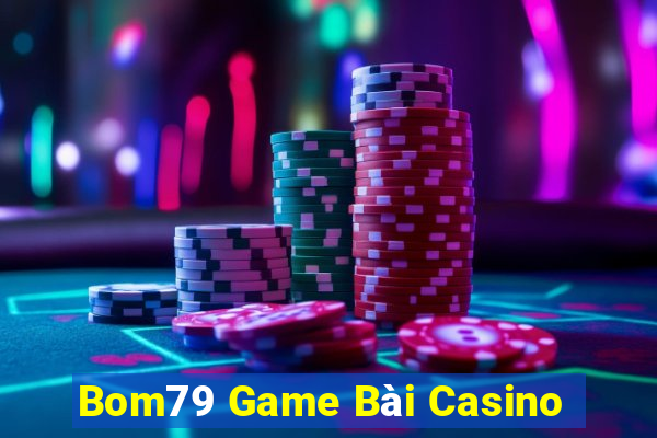 Bom79 Game Bài Casino