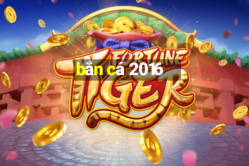 bắn cá 2016