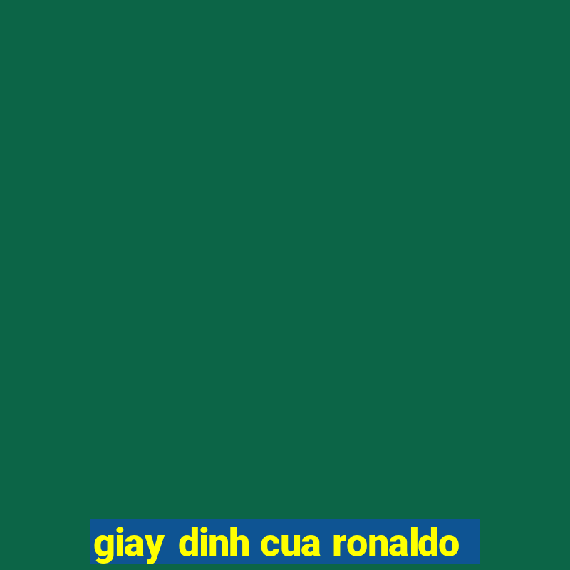 giay dinh cua ronaldo