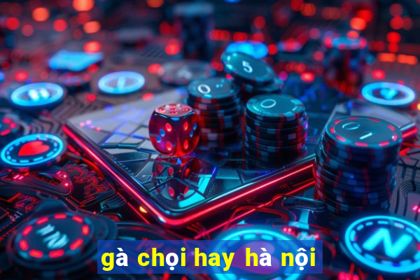 gà chọi hay hà nội