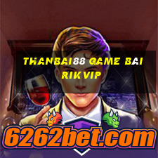 Thanbai88 Game Bài Rikvip