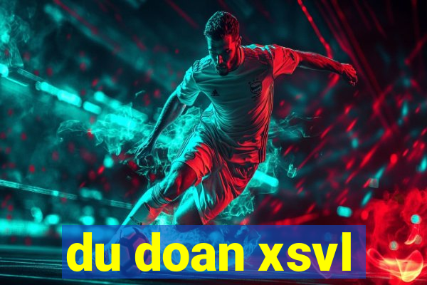 du doan xsvl