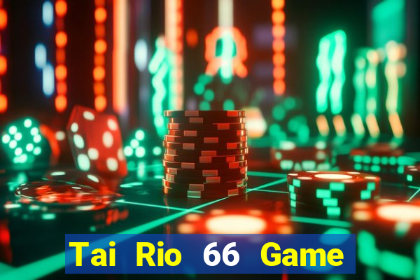 Tai Rio 66 Game Bài 6789