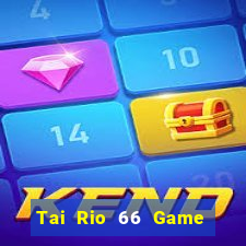 Tai Rio 66 Game Bài 6789