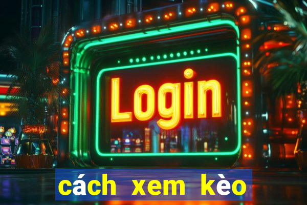 cách xem kèo bóng đá