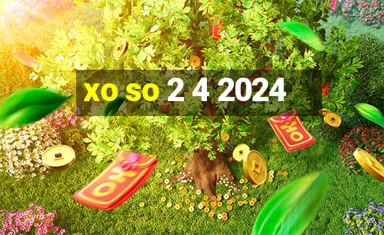 xo so 2 4 2024