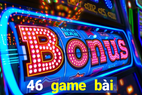 46 game bài phiên bản Android