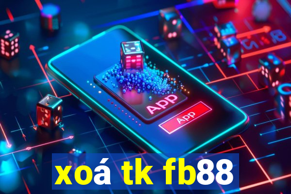 xoá tk fb88