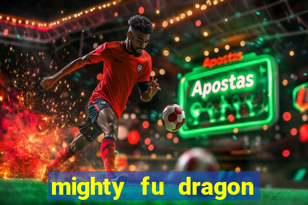 mighty fu dragon slot casino