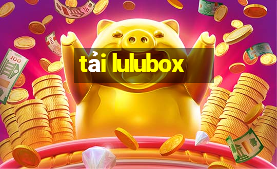 tải lulubox