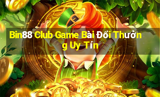 Bin88 Club Game Bài Đổi Thưởng Uy Tín