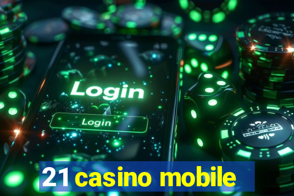 21 casino mobile