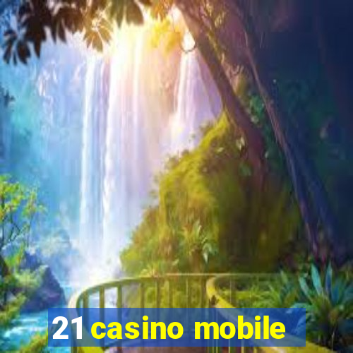 21 casino mobile