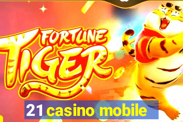 21 casino mobile