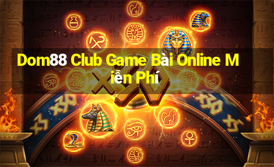 Dom88 Club Game Bài Online Miễn Phí